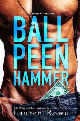 Ball Peen Hammer by Lauren Rowe book cover with image of person's muscle abs with no shirt on