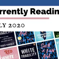 Currently Reading July 2020 blog post cover with book covers for Such A Fun Age by Kiley Reid, Home Before Dark by Riley Sager, White Fragility by Robin DiAngelo, A Burning by Megha Majumdar, Red, White & Royal Blue by Casey McQuiston, and Over The Top by Jonathan Van Ness