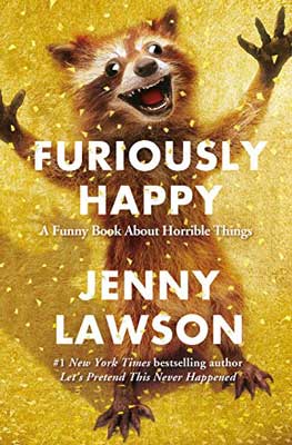Furiously Happy by Jenny Lawson book cover with happy brown raccoon on yellow background