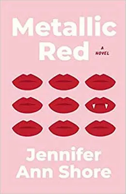 Currently reading august 2020, Metallic Red by Jennifer Ann Shore pink book cover with red lips and one of the lips has fangs