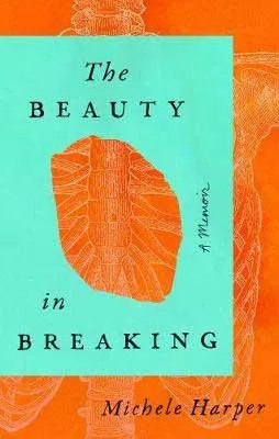 Best books of 2020 in memoir, The Beauty In Breaking by Michele Harper orange and turquoise book cover with image of the internal organs