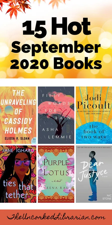 Books To Read September 2020 book releases Pinterest Pin with book covers for Dear Justyce by Nic Stone, Ties That Tether by Jane Igharo, Purple Lotus by Veena Rao, Fifty Words For Rain by Asha Lemmie, The Unraveling of Cassidy Holmes by Elissa Sloan, and The Book Of Two Ways by Jodi Picoult