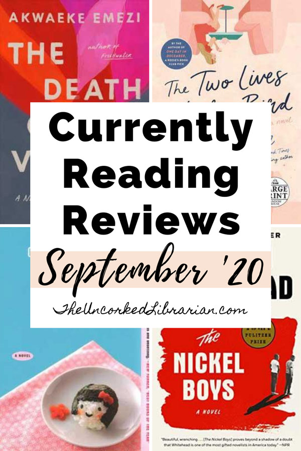 Currently Reading September 2020 book reviews Pinterest pin with book covers for The Death of Vivek Oji, The Two Lives of Lydia Bird, Convenience Store Woman, The Vegetarian, The Nickel Boys, and The Boy, The Mole, The Fox, and The Horse