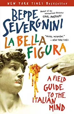 La Bella Figura: A Field Guide to the Italian Mind by Beppe Severgnini book cover with person feeding pasta to a Roman statue