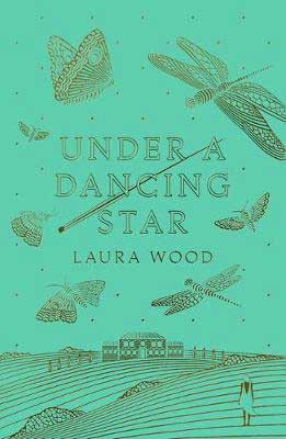 Under A Dancing Star by Laura Wood green book cover with dragonflies floating over a home