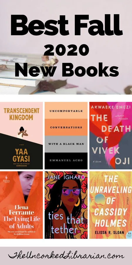 Best Fall 2020 Book Releases Pinterest Pin Cover with book covers for Transcendent Kingdom, Uncomfortable Conversations With A Black Man, The Death of Vivek Oji, The Lying Life of Adults, Ties That Tether, and The Unraveling of Cassidy Holmes