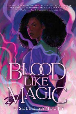 Blood Like Magic by Liselle Sambury book cover with young Black woman and swirls of purple and pink smoke