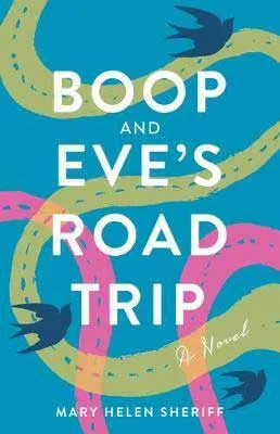 Indie Press Published October 2020 book releases, Boop and Eve's Road Trip by Mary Helen Sheriff book cover with green and pink sketched road