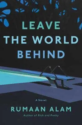 Creepy book set in Long Island, Leave The World Behind by Rumaan Alam book cover with diving board and pool