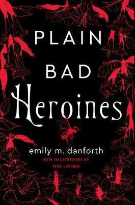 Plain Bad Heroines by Emily M. Danforth red and black book cover