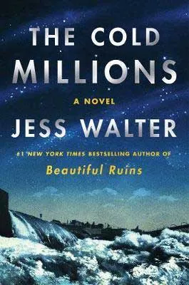 October 2020 historical fiction book release, The Cold Millions by Jess Walter book cover with damn and snow 