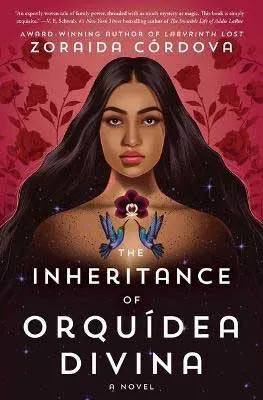 The Inheritance of Orquídea Divina by Zoraida Córdova book cover with a young woman's bust and long black hair with two birds and flower