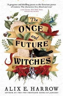 The Once Future Witches by Alix E. Harrow book cover with banner, red flowers, and black bird in green branches