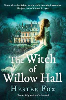 The Witch of Willow Hall by Hester Fox book cover with white brunette woman in long green dress in front of a mansion