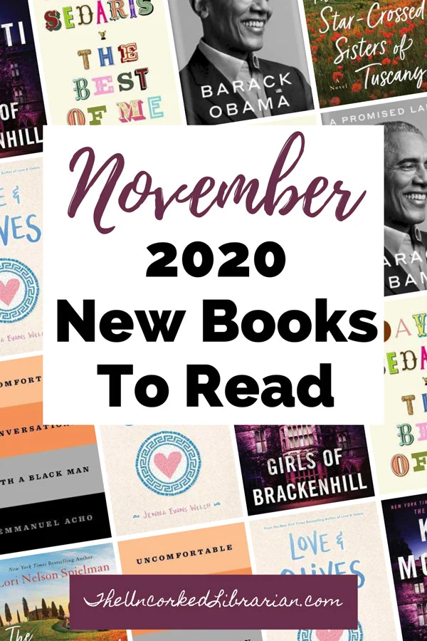 Best Books Releasing In November 2020 Pinterest Pin with book covers for A Promised Land by Barack Obama, Love & Olives by Jenna Evans Welch, Uncomfortable Conversations with a Black Man by Emmanuel Acho, The Best Of Me by David Sedaris, Girls of Brackenhill by Kate Moretti, and The Star-Crossed Sisters of Tuscany by Lori Nelson Spielman