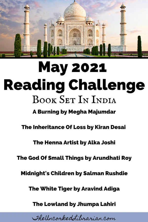 May 2021 Reading Challenge with book recommendations for a 'book set in India' like A Burning by Megha Majumdar, The Inheritance Of Loss by Kiran Desai, The Henna Artist by Alka Joshi, The God Of Small Things by Arundhati Roy, Midnight's Children by Salman Rushdie, The White Tiger by Aravind Adiga, The Lowland by Jhumpa Lahiri