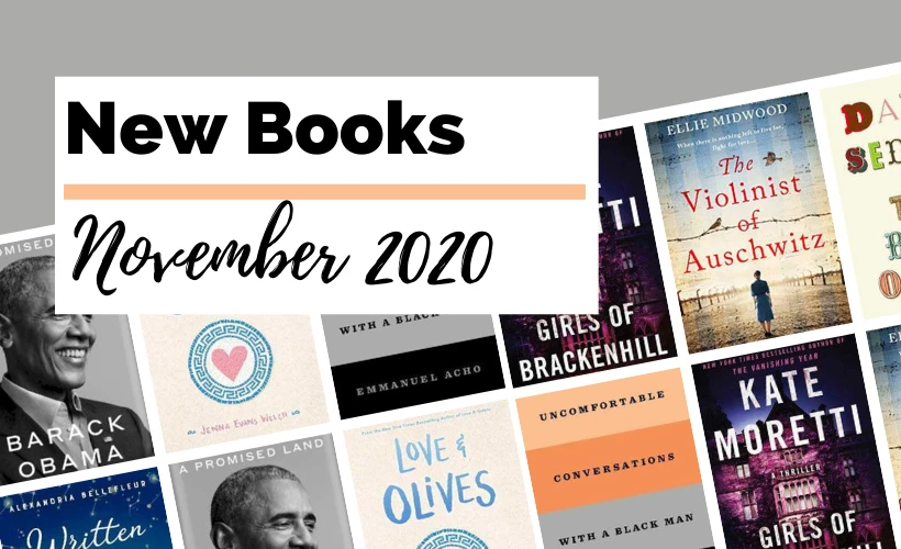 November 2020 Book Releases with book covers for A Promised Land by Barack Obama, Written in the Stars by Alexandria Bellefleur, Love & Olives by Jenna Evans Welch, Uncomfortable Conversations with a Black Man by Emmanuel Acho, The Best Of Me by David Sedaris, Girls of Brackenhill by Kate Moretti, and The Violinist of Auschwitz by Ellie Midwood