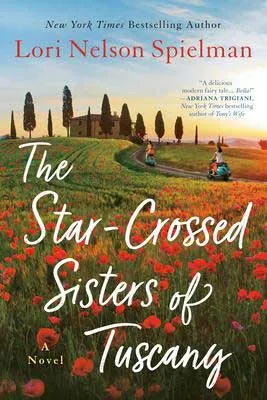 The Star-Crossed Sisters of Tuscany by Lori Nelson Spielman book cover with Tuscan countryside