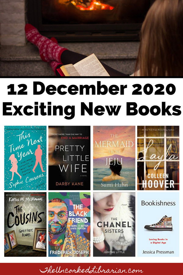 Diverse December 2020 Book Releases Pinterest Pin with book covers for Pretty Little Wife by Darby Kane, The Black Friend by Frederick Joseph, The Mermaid From Jeju by Sumi Hahn, The Chanel Sisters by Judithe Little, This Time Next Year by Sophie Cousens, Bookishness by Jessica Pressman, The Cousins by Laren M McManus, and Layla by Colleen Hoover