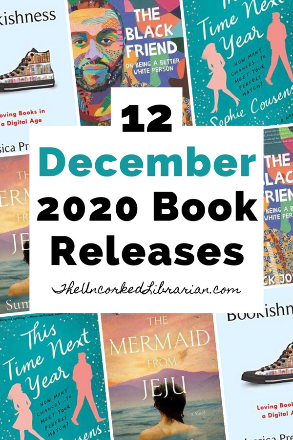 New December 2020 Book Releases Pinterest Pin with book covers for This Time Next Year, The Mermaid From Jeju, The Black Friend, and Bookishness
