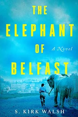 The Elephant of Belfast by S. Kirk Walsh book cover with elephant looking out at city
