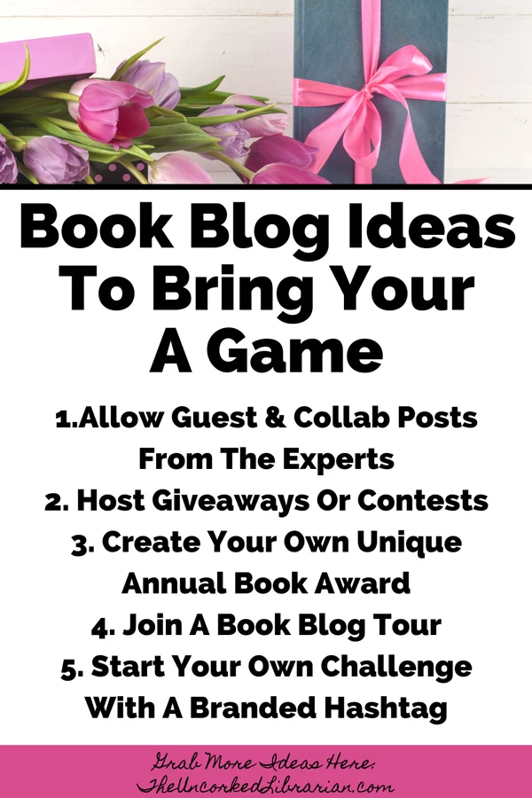 Book Blog Ideas To Increase Engagement with book blogging ideas like Allow Guest & Collab Posts From The Experts, Host Giveaways Or Contests, Create Your Own Unique Annual Book Award, Join A Book Blog Tour, and Start Your Own Challenge With A Branded Hashtag