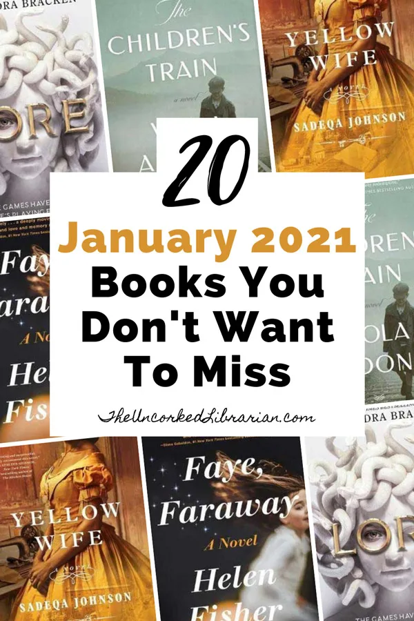 January 2021 New Book Releases Pinterest Pin with book covers for Yellow Wife by Sadeqa Johnson, Faye, Faraway by Helen Fisher, Lore by Alexandra Bracken, and The Children’s Train by Viola Ardone & Translated by Clarissa Botsford