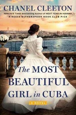 The Most Beautiful Girl In Cuba by Chanel Cleeton book cover with woman in white dress looking out at water and sun