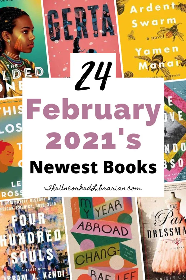 February 2021 New Book Releases Pinterest Pin with book covers for The Ardent Swarm, Gerta, The Paris Dressmaker, Four Hundred Souls, The Gilded Ones, This Close to Okay, My Year Abroad and The Removed