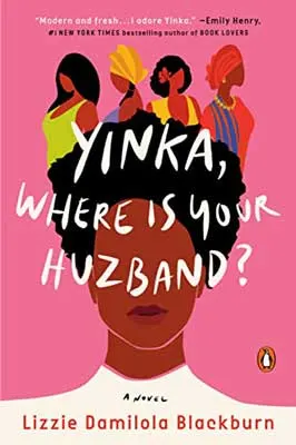 Yinka, Where Is Your Huzband? by Lizzie Damilola Blackburn book cover with Black person with short hair face and four people coming out of head on pink background