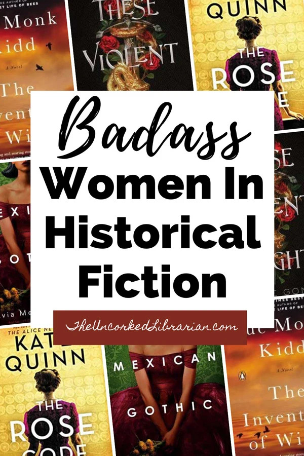 Historical Fiction Featuring Inspiring Strong Women Pinterest Pin with book covers for The Rose Code, Mexican Gothic, The Invention of Wings, and These Violent Delights