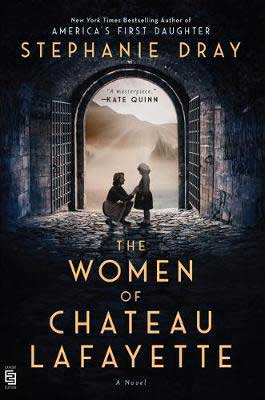 The Women of Chateau Lafayette by Stephanie Dray book cover