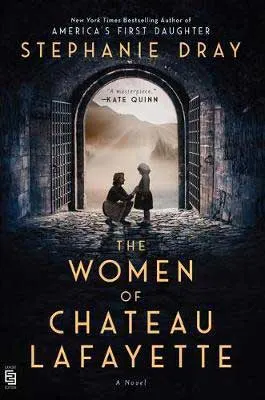 The Women of Chateau Lafayette by Stephanie Dray book cover