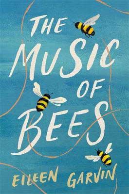 The Music of Bees by Eileen Garvin blue book cover with bees