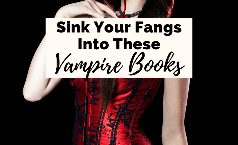 50 Best Vampire Books To Cure Blood Lust