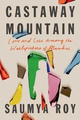 Castaway Mountain by Saumya Roy book cover with image of person cut  out  between shards of  color