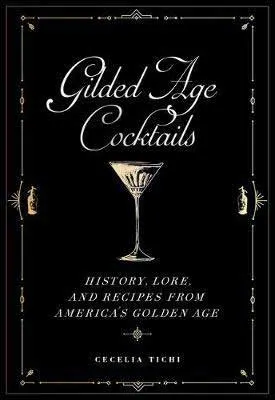 Gilded Age Cocktails by Cecelia Tichi book cover