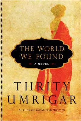 The World We Found by Thrity Umrigar book cover