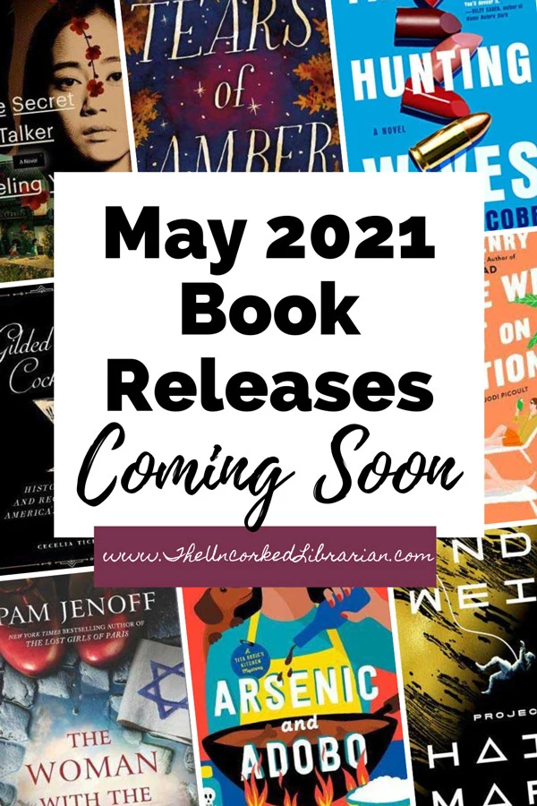 Upcoming May 2021 book releases with book covers for The Secret Talker, Tears of Amber, The Hunting Wives People We Meet On Vacation, Gilded Age Cocktails, Arsenic and Adobo, The Woman With The Blue Star, and Hail Mary