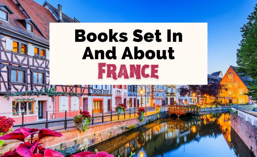 Books About France Books Set In France with picture of houses along flowery canal in Colmar, Alsace France