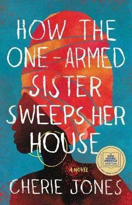 How The One-Armed Sister Sweeps Her House by Cheri Jones book cover with Black woman wearing a pink, orange, and yellow hair wrap