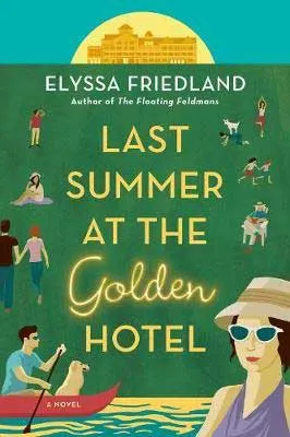 Books Set in New York, Last Summer At The Golden Hotel by Elyssa Friedland book cover with sketches of families on vacation on green background cover