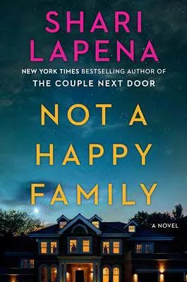 Not A Happy Family by Shari Lapena book cover with night sky and lit up house