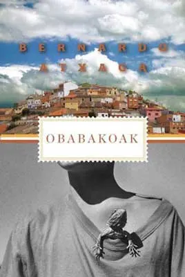 Obabakoak by Bernardo Atxaga book cover with images of chest of person in black and white and city on a hill