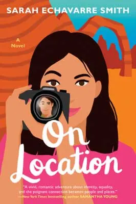 On Location by Sarah Echavarre Smith book cover with woman with dark hair holding a camera with guy reflecting in the lens