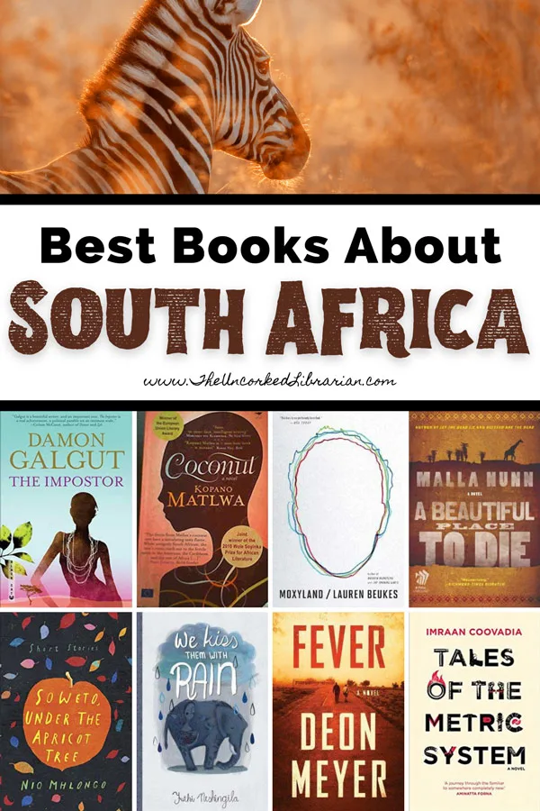 South African Books And Books Set In South Africa Pinterest pin with book covers for Coconut, The Impostor, A Beautiful Place To Die, Fever, Moxyland, We Kiss Them With Train, Soweto Under The Apricot Tree, and Tales of the Metric System along with words best books  about South Africa and image of zebra in tall grass