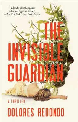 The Invisible Guardian by Dolores Redondo book cover with side of person's face made from green leaves and branches with person laying underneath on ground