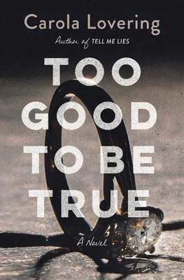 Too Good To Be True By Carola Lovering book cover with picture of diamond engagement ring