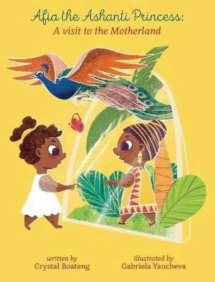 Afia the Ashanti Princess: A Visit to the Motherland by Crystal Boateng book cover with yellow background and illustration of two black women in leaves with colorful bird flying above them