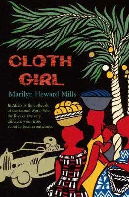 Cloth Girl by Marilyn Heward Mills book cover with sketched women in red with fruit baskets on their heads and palm tree